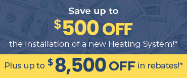 Save up to $500 off the Installation of a New Heating System!*
